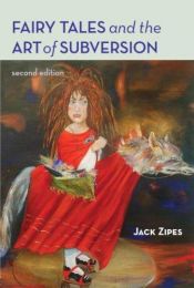 book cover of Fairy tales and the art of subversion : the classical genre for children and the process of civilization by Jack Zipes