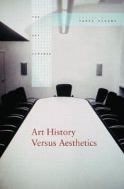 book cover of Art History Versus Aesthetics by James Elkins