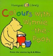 book cover of Colours with Winnie-the-Pooh (Hunnypot Library) by Алан Александр Милн