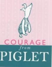 book cover of Courage from Piglet by אלן אלכסנדר מילן