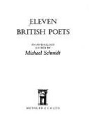 book cover of Eleven British poets : an anthology by Michael Schmidt