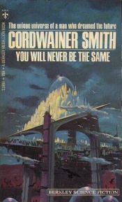 book cover of You Will Never Be the Same by Cordwainer Smith