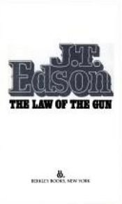 book cover of The law of the gun by J. T. Edson