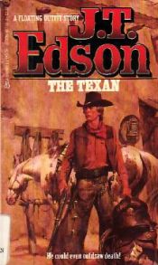 book cover of The Texan by J. T. Edson