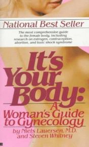 book cover of It's Your Body: A Woman's Guide to Gynecology by Neils Lauersen