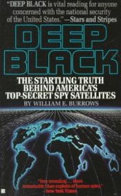 book cover of Deep Black: Space Espionage and National Security by William E. Burrows