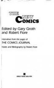 book cover of The New Comics: Interviews from the Pages of The Comics Journal by Gary (Editor) Groth