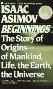 book cover of Beginnings : The Story of Origins--of Mankind, Life, the Earth, the Universe by Այզեկ Ազիմով