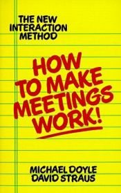 book cover of How to Make Meetings Work by MICHAEL DOYLE & DAVID STRAUS