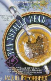 book cover of Tea-Totally Dead (A Kate Jasper Mystery) by Jacqueline Girdner