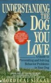 book cover of Understanding the dog you love by Mordecai Siegal