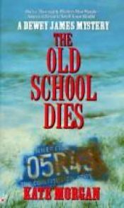 book cover of Old School Dies (A Dewey James mystery) by Kate Morgan