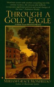 book cover of Through a Gold Eagle (Glynis Tryon Historical Mystery)(Autographed Copy) by Miriam Monfredo