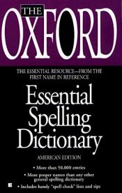 book cover of The Oxford Essential Spelling Dictionary by انتشارات دانشگاه آکسفورد