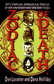 book cover of Zodiac of death : profiles and horoscopes of 50 notorious criminals by Don Lasseter