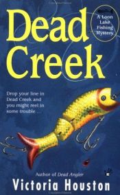 book cover of Dead Creek: A Loon Lake Fishing Mystery by Victoria Houston