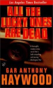 book cover of All the lucky ones are dead by Gar Anthony Haywood