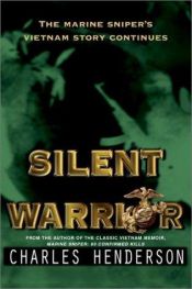 book cover of Silent warrior: The Marine Sniper's Vietnam Story Continues by Charles Henderson