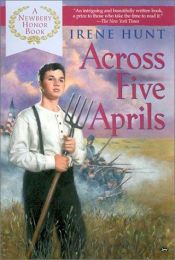 book cover of Across Five Aprils by Irene Hunt