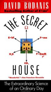 book cover of The Secret House: 24 Hours in the Strange and Unexpected World in Which We Spend Our Days and Nights by David Bodanis