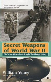 book cover of Secret Weapons of World War II by Bill Yenne