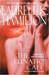 book cover of The Lunatic Cafe by Laurell K. Hamilton