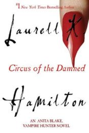 book cover of A kárhozottak cirkusza : Anita Blake a vámpírvadász 3 by Laurell K. Hamilton