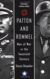 book cover of Patton And Rommel: Men of War in the Twentieth Century by Dennis Showalter