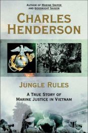 book cover of Jungle Rules: A True Story of Marine Justice in Vietnam by Charles Henderson