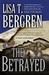 book cover of The Betrayed: A Novel of the Gifted by Lisa Tawn Bergren