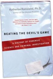 book cover of Beating the Devil's Game: A History of Forensic Science and Criminal Investigation by Katherine Ramsland