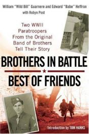 book cover of Brothers In Battle Best Of Friends by William "Wild Bill" Guarnere