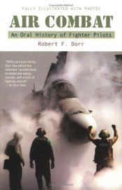 book cover of Air combat : an oral history of fighter pilots by Robert Dorr [director]