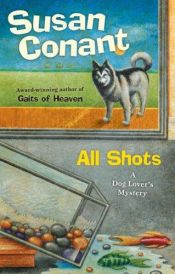 book cover of All Shots: A Dog Lover's Mystery by Susan Conant