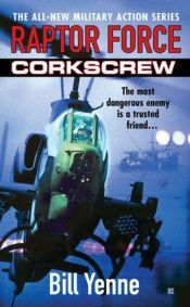 book cover of Raptor Force: Corkscrew by Bill Yenne