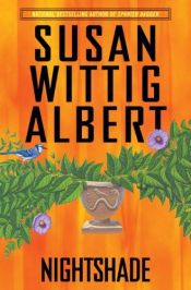 book cover of Nightshade (China Bayles Mystery) Book 16 by Susan Wittig Albert