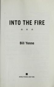 book cover of Into the Fire by Bill Yenne