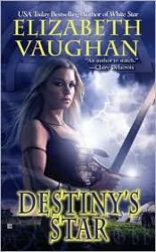 book cover of Destiny's Star (Star Series, Book 3) by Elizabeth Vaughan