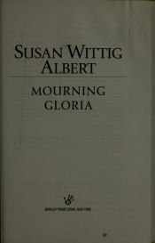 book cover of Mourning Gloria (China Bayles Mystery) by Susan Wittig Albert