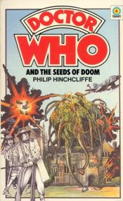 book cover of Doctor Who and the Seeds of Doom by Philip Hinchcliffe