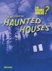 book cover of The Mystery of Haunted Houses (Can Science Solve...?) by Chris Oxlade