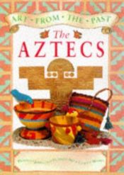 book cover of Aztec Crafts from the Past by Gillian Chapman