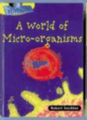 book cover of A World of Micro-organisms (Raintree Perspectives: Microlife) by Robert Snedden