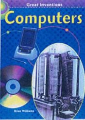 book cover of Computers (Great Inventions) by Brian Williams