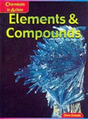 book cover of Elements and Compounds (Chemicals in Action) by Chris Oxlade