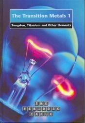 book cover of Transition Metals 1: Tungsten, Titanium and Other Elements (The Periodic Table) by Anita Ganeri