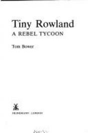 book cover of Tiny Rowland: A Rebel Tycoon by Tom Bower