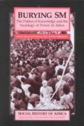 book cover of Burying SM: The Politics of Knowledge and the Sociology of Power in Africa (Social History of Africa Series) by David William Cohen