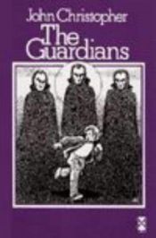 book cover of The Guardians by John Christopher