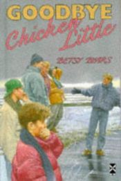 book cover of Goodbye, Chicken Little by Betsy Byars